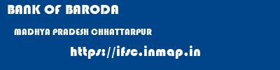 BANK OF BARODA  MADHYA PRADESH CHHATTARPUR    ifsc code